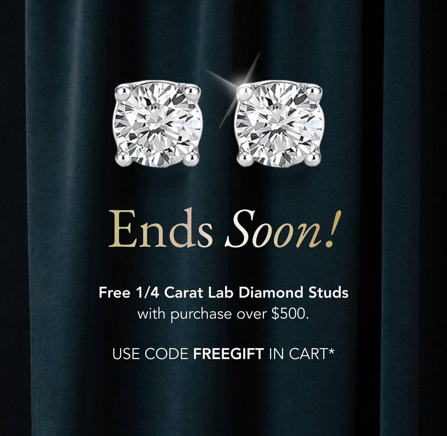 Free 1/4 Carat Lab Studs with purchase over $500.