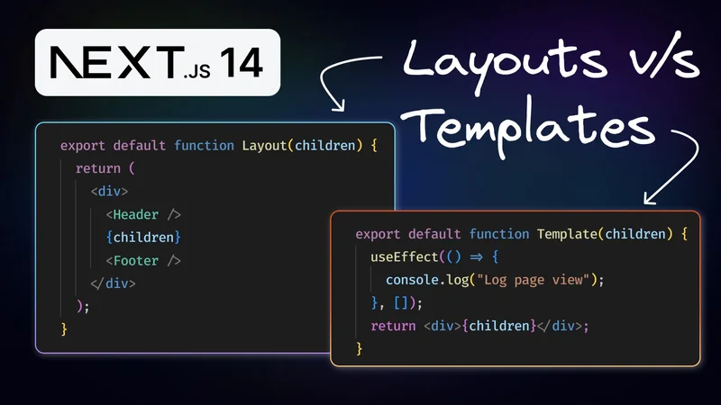 Next.js: Layouts vs Templates