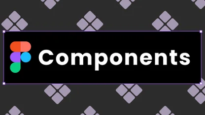 Figma Components: Supercharge Your Design System