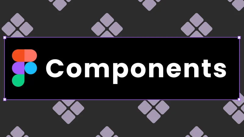 Figma Components: Supercharge Your Design System