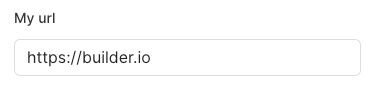A form field with the label my url and the placeholder of https://builder.io.