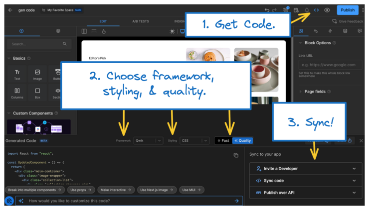 Screenshot of Visual Editor with the Generated Code feature open. There are three blocks with instructions.
1. Get Code, points to get code icon at top of Visual Editor.
2. Choose Framework, Styling, & Quality. Points to these settings in the panel that opened in step 1 (clicking Get Code).
3. Sync.