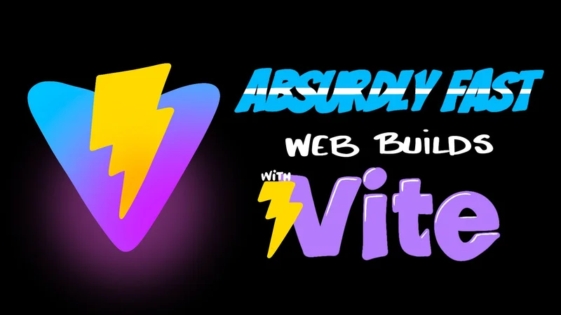 Build Web Apps Absurdly Fast with Vite