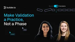 Make Validation a Practice, Not a Phase