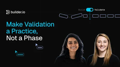 Make Validation a Practice, Not a Phase