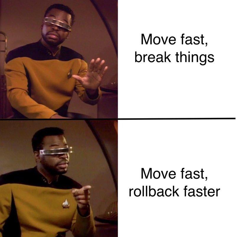 two pictures of a man with glasses (Jordy from Star Trek) and a caption on top that reads move fast, break things and a caption on the bottom that reads move fast, rollback faster.