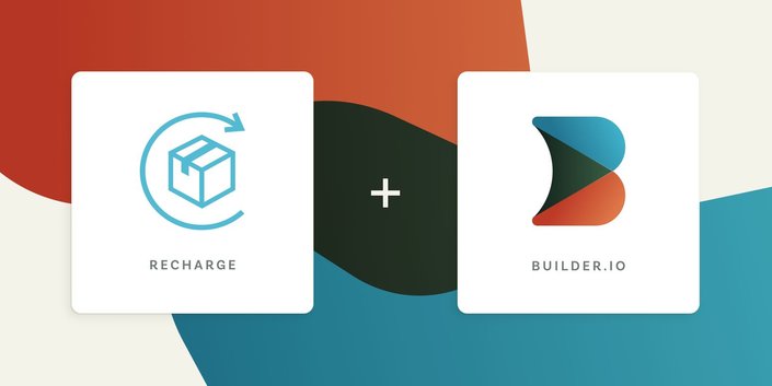 Builder integration with ReCharge