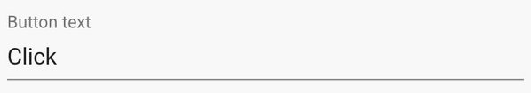 A form field with the label button text and the placeholder of the word click.