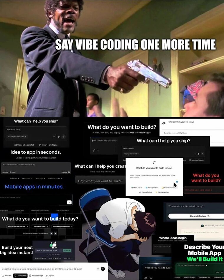 Meme: Top panel shows Jules from Pulp Fiction saying "SAY VIBE CODING ONE MORE TIME". Bottom panel shows Shinji Ikari from Neon Genesis Evangelion cowering, surrounded by screenshots of AI app builder UIs asking what you want to build.