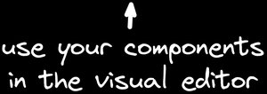 Use your components