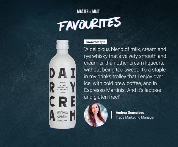 Master of Malt Favourites. “A delicious blend of milk and cream with rye whisky that's velvety smooth and creamier than other cream liqueurs, without being too sweet. It's an all year round staple in my drinks trolley that I enjoy over ice, with cold brew coffee, and in cocktails like an Espresso Martini!” by Andrea Goncalves