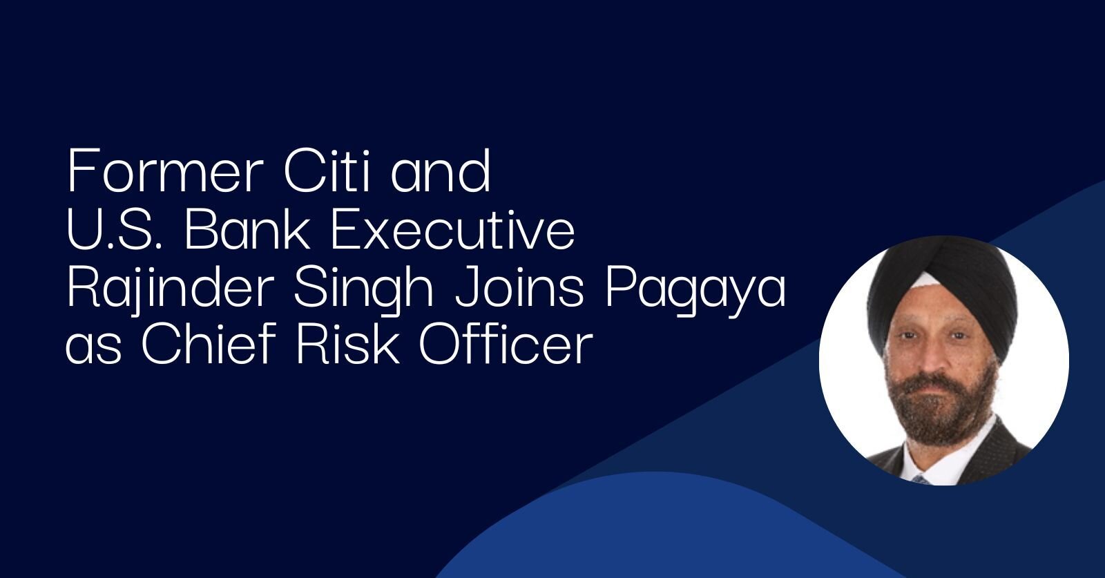 "Former Citi and U.S. Bank Executive Rajinder Singh Joins Pagaya as Chief Risk Officer"