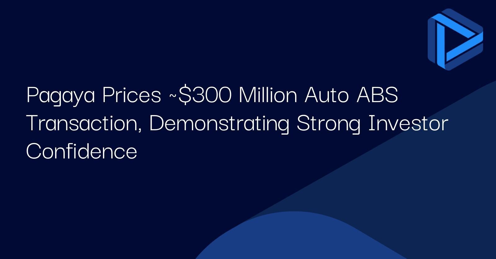 "Pagaya Prices ~$300 Million Auto ABS Transaction Demonstrating Strong Investor Confidence"