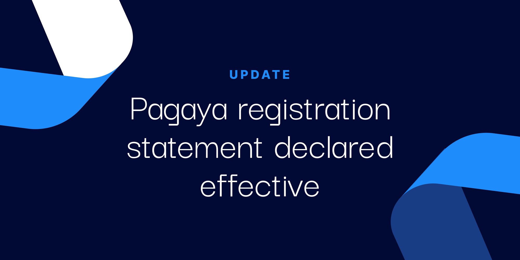 "Blue background with white and teal ribbons and text that reads, "Update Pagaya registration statement declared effective""