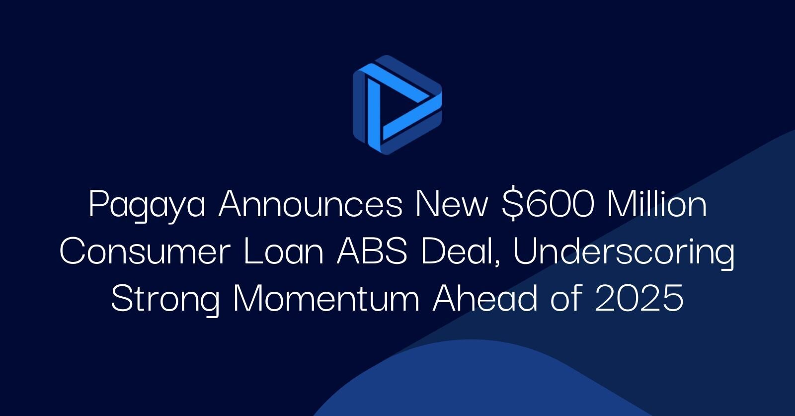 "Pagaya Announces New $600 Million Consumer Loan ABS Deal, Underscoring Strong Momentum Ahead of 2025"