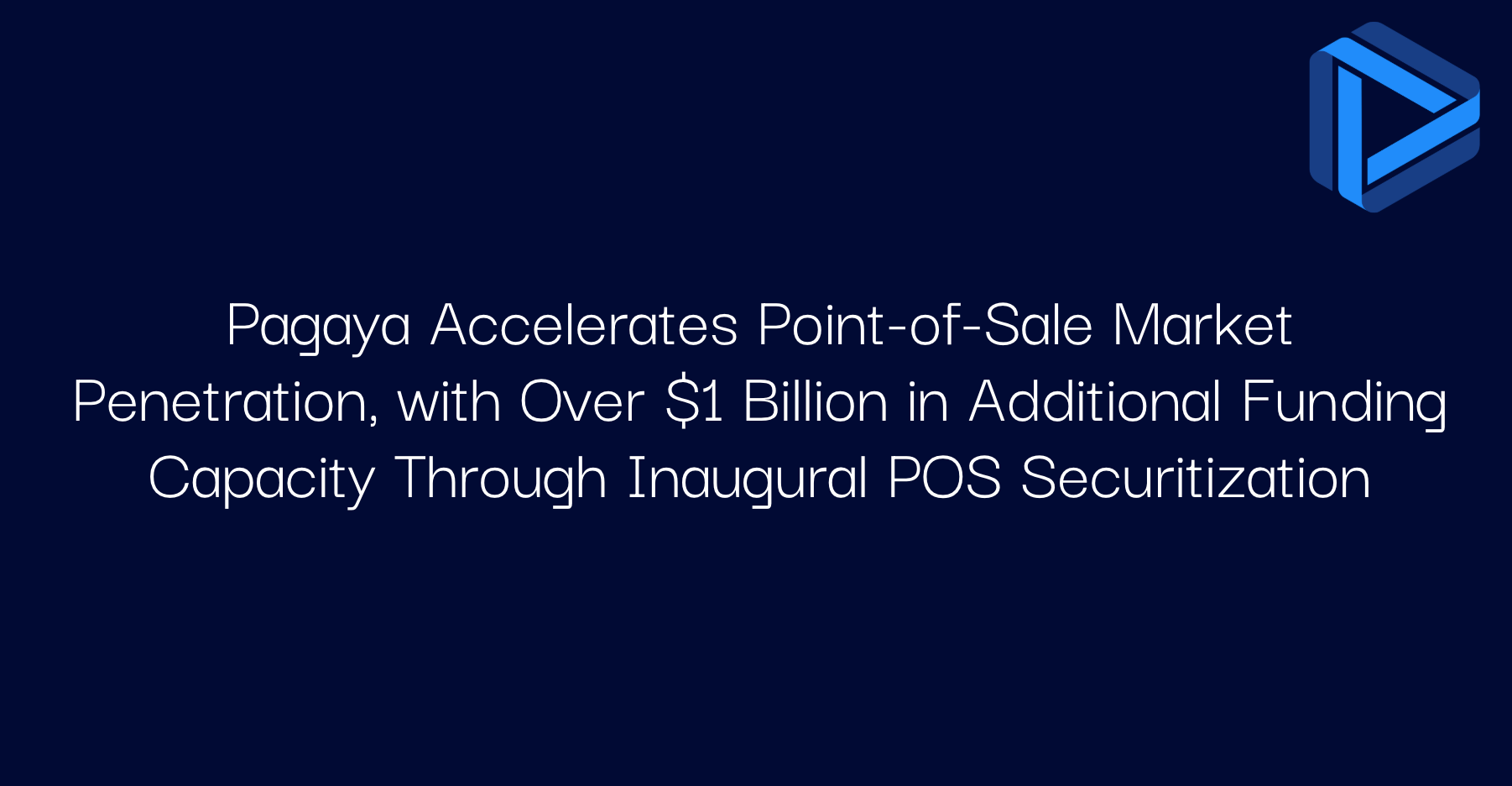 "Pagaya Accelerates Point-of-Sale Market Penetration, with Over $1 Billion in Additional Funding Capacity Through Inaugural POS Securitization"