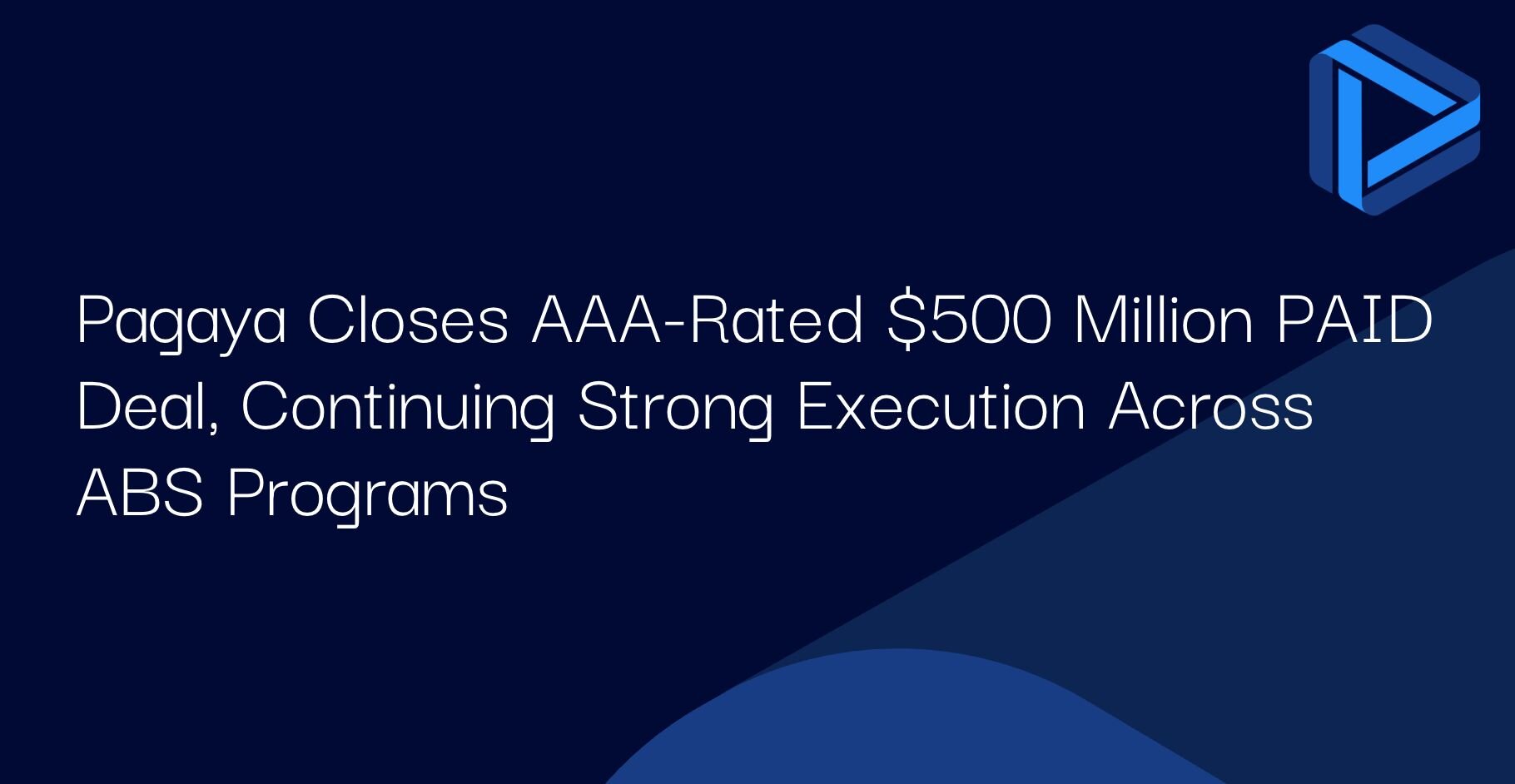 Pagaya Closes AAA-Rated $500 Million PAID Deal, Continuing Strong Execution Across ABS Programs
