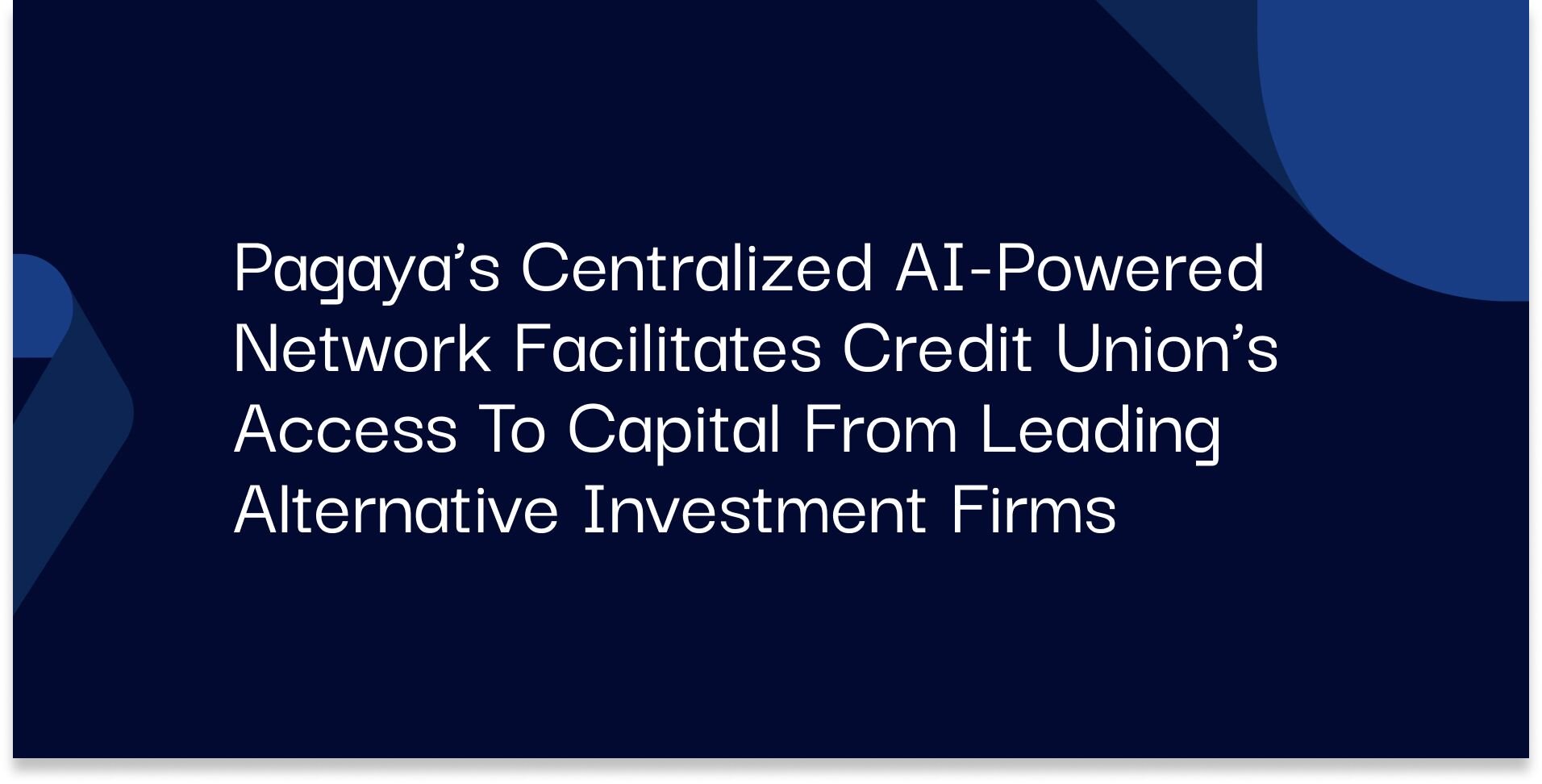 "Pagaya’s Centralized AI-Powered Network Facilitates Credit Union’s Access to Capital from Leading Alternative Investment Firms"