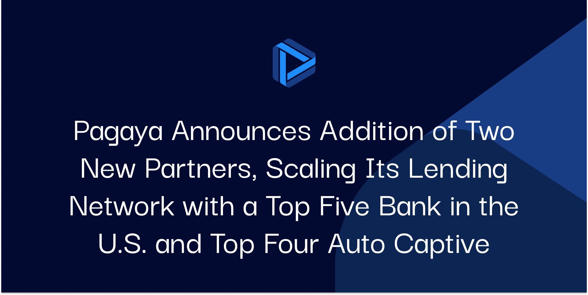 "Pagaya Announces Addition of Two New Partners, Scaling Its Lending Network with a Top Five Bank in the U.S. and Top Four Auto Captive"