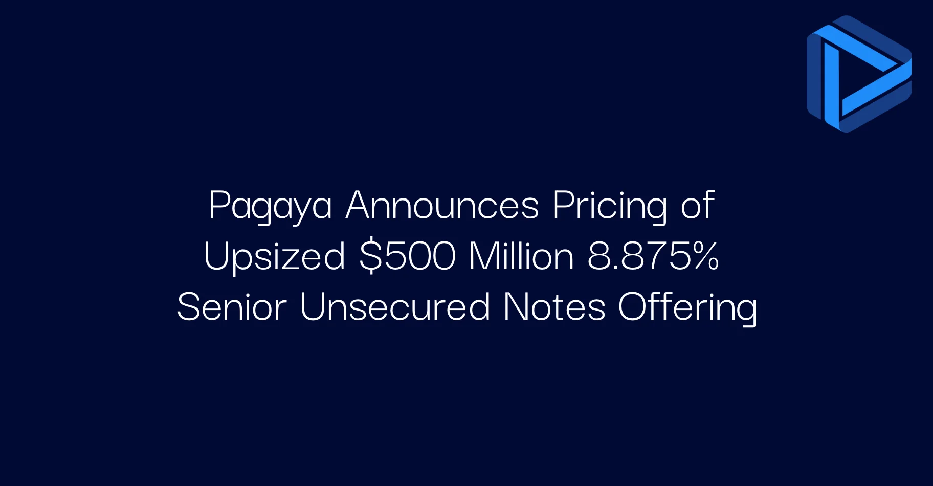 Pagaya Announces Pricing of Upsized $500 Million 8.875% Senior Unsecured Notes Offering