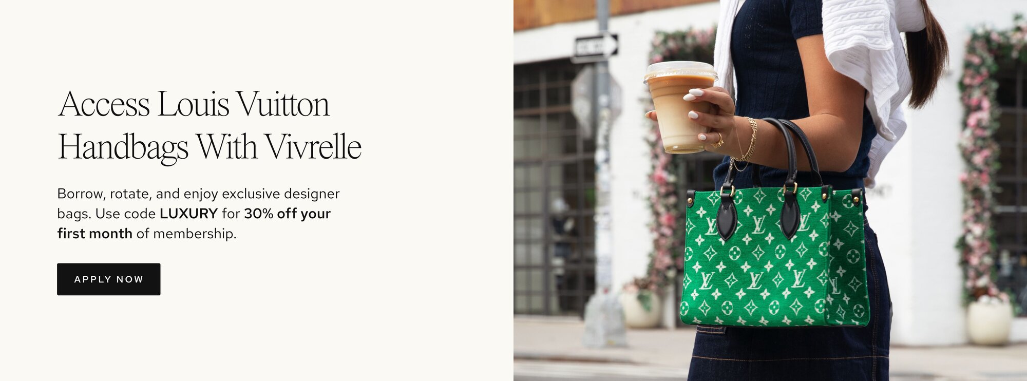 Photo of women holding luxury bags from Vivrelle. Text: Access Luxury with Vivrelle. Borrow, rotate, and enjoy exclusive designer items. Borrow, rotate, and enjoy exclusive designer bags. Use code LUXURY for 30% off your first month of membership. CTA: Apply now. 