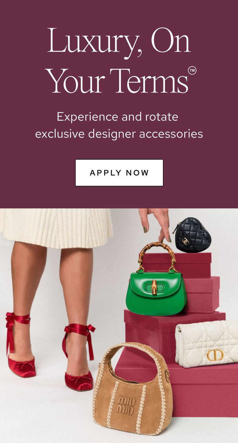 Luxury, On Your Terms. Experience and rotate exclusive designer accessories. Call to action: apply now.