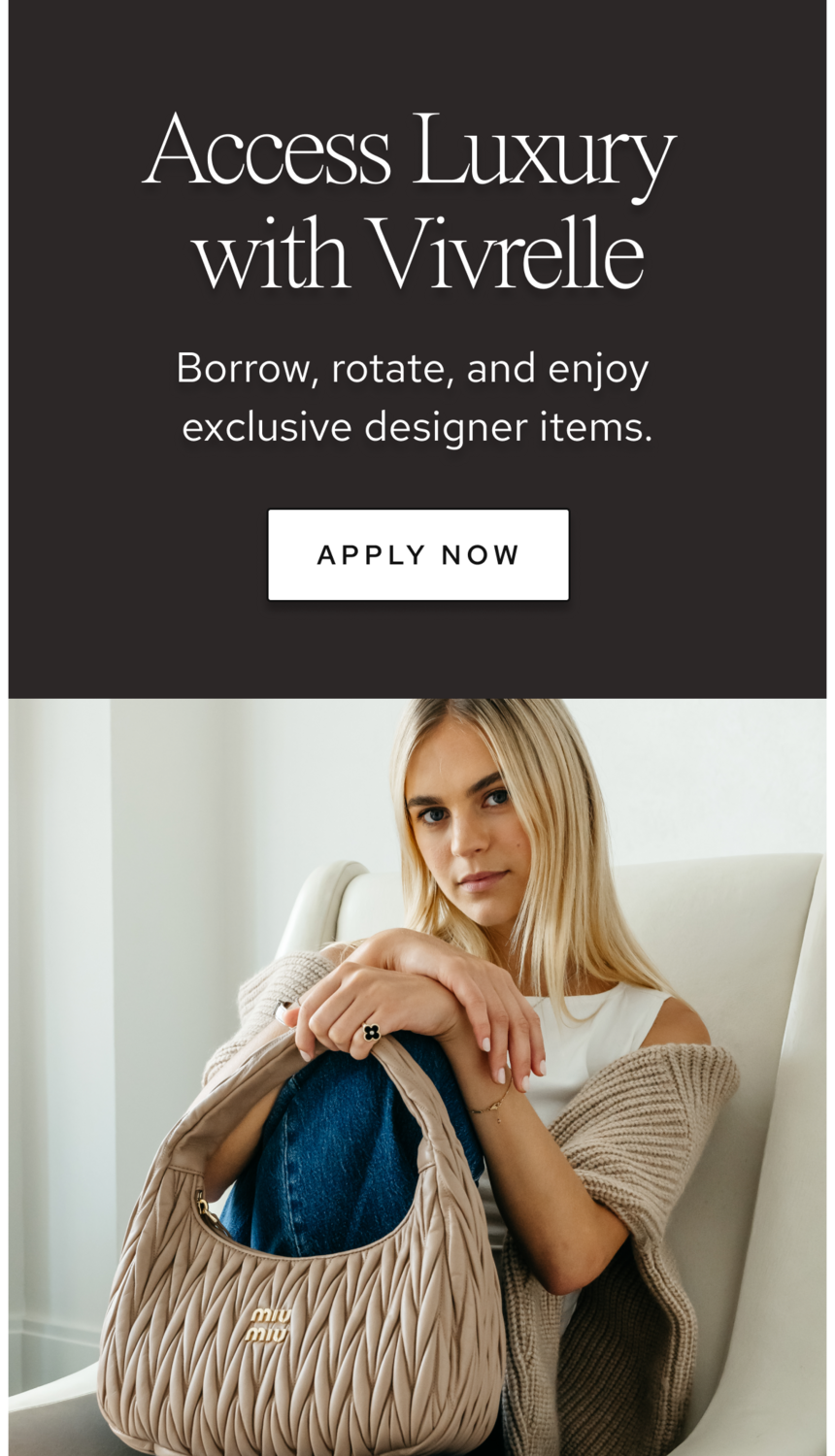 Photo of women holding luxury bags from Vivrelle. Text: Access Luxury with Vivrelle. Borrow, rotate, and enjoy exclusive designer items. CTA: Apply now. 