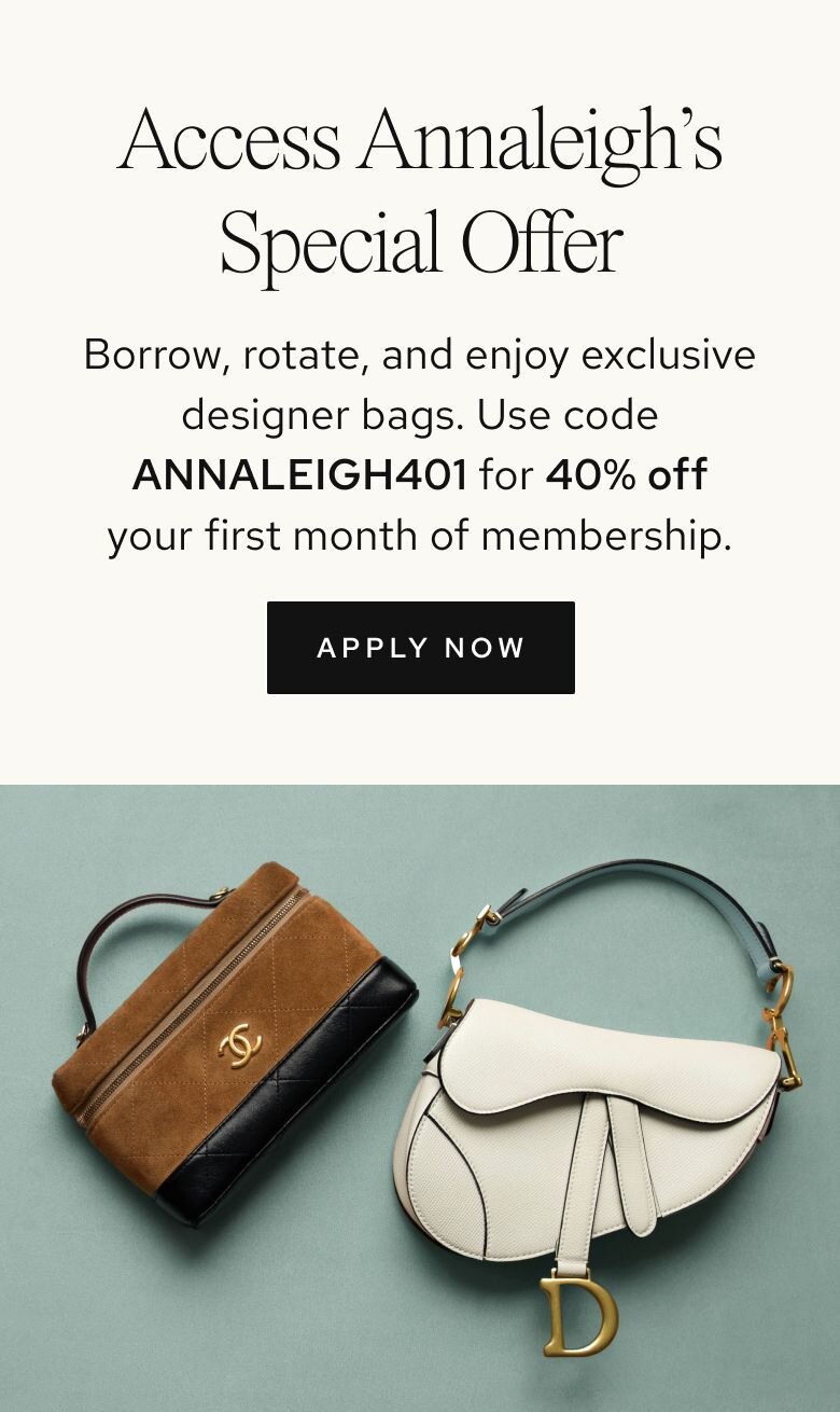 Borrow, rotate, and enjoy exclusive designer bags. Use code ANNALEIGH401 for 40% off your first month of membership.