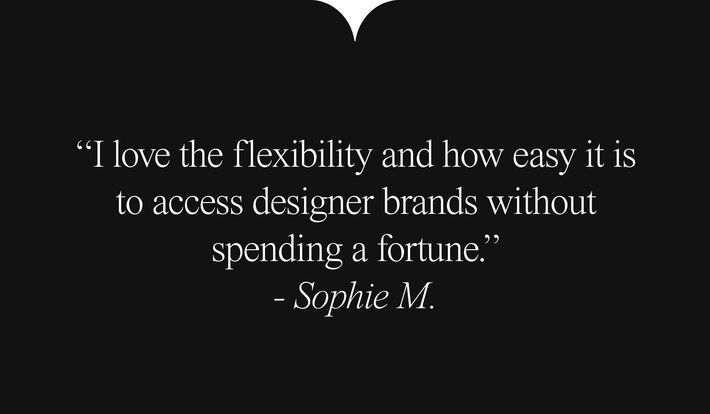 Text: "I love the flexibility and how easy it is to access designer brands without spending a fortune." - Sophie M. 