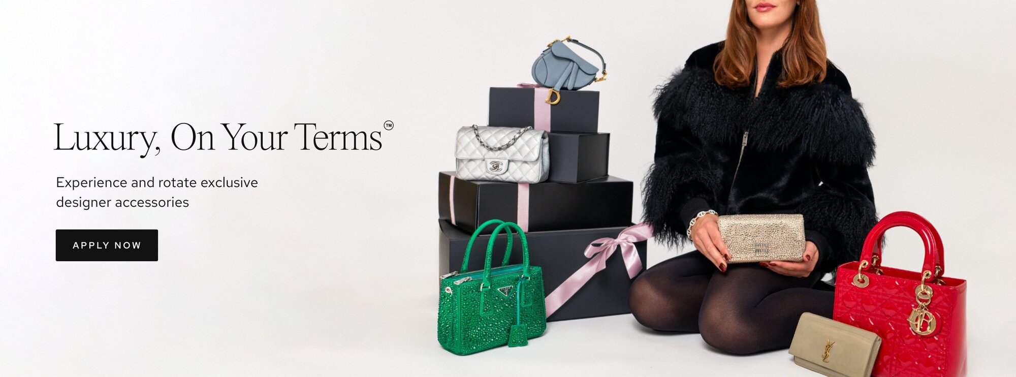 Luxury, On Your Terms. Experience and rotate exclusive designer accessories. Call to action: apply now.