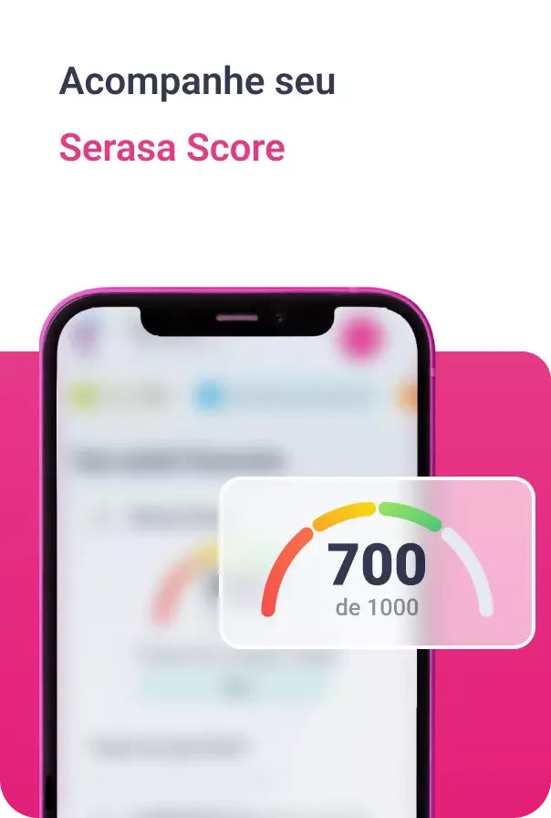 Imagem com o título "Acompanhe seu Serasa Score" seguido de uma ilustração mostrando um celular com sua tela desfocada e acima um retângulo destacando um Serasa Score com 700 pontos.
