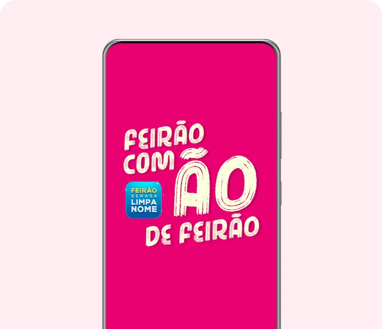 Celular com o Feirão Serasa Limpa Nome