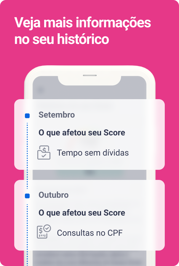 Bloco com título "Veja mais informações no seu histórico", seguido do aplicativo Serasa mostrando alterações no mês de Setembro e Outubro na pontuação Score devido a "Consultas ao CPF" e "Tempo sem dívidas".