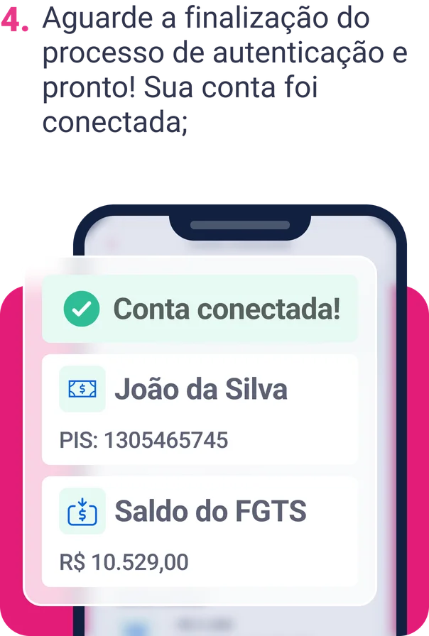 Imagem com o título "4 Aguarde a finalização do processo de autenticação e pronto! Sua conta foi conectada;" seguido de uma ilustração mostrando um celular com sua tela desfocada e acima um retângulos com a mensagem de sucesso "Conta conectada!"