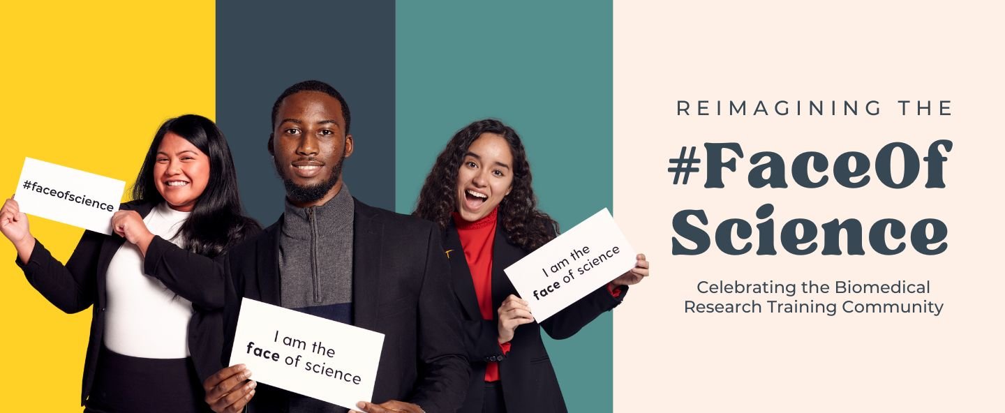 Reimagining the #FaceOfScience Celebrating the Biomedical Research Community - Image of three people holding signs that read: I am the face of science and #FaceOfScience