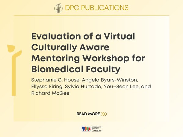 DPC Publications:
Studing Inclusive Mentor Networks to Diversity the Biomedical Workforce
Wenyi Du, Hyewon Lee, Nicole A. Broderick, Cristian Cervantes Aldana, Mica Estrada, Jo Handelsmann, Natalia Maldonado, Sarah Miller, Megan S. Patterson, Perla Sandoval and Paul R. Hernandez