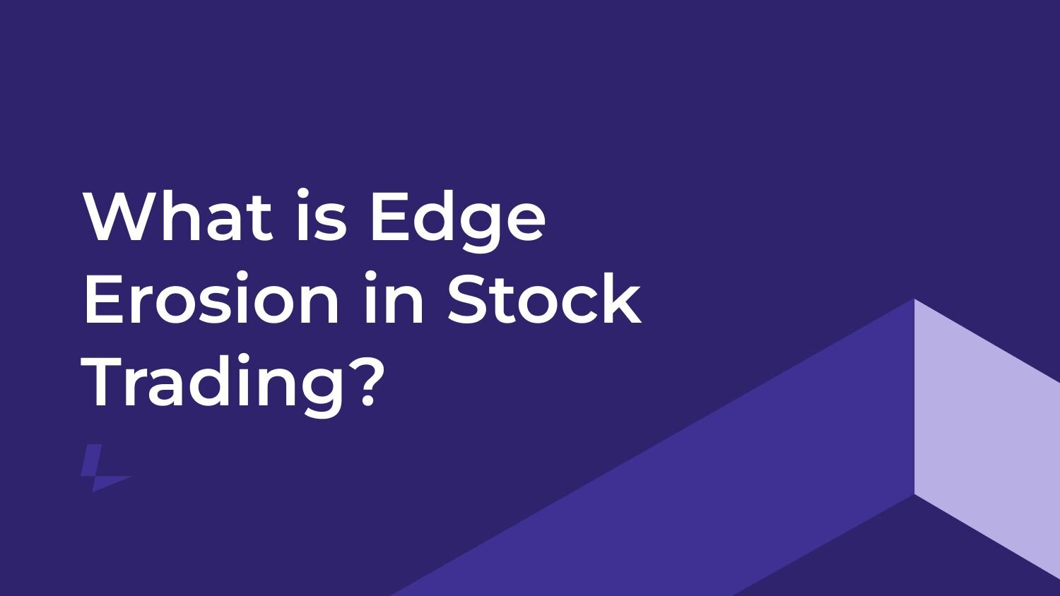 What is Edge Erosion in Stock Trading? I Lightspeed