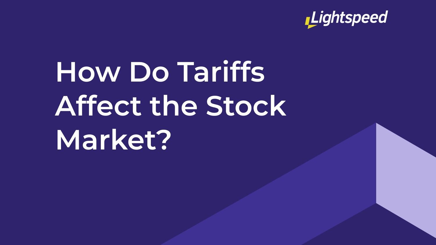 How Do Tariffs Affect the Stock Market? | Lightspeed