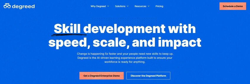 Degreed offers AI-driven learning and skill development experiences. It helps businesses build the best workforce, nurture their top talents, and help entry-level workers thrive and prosper with the company over the long term.