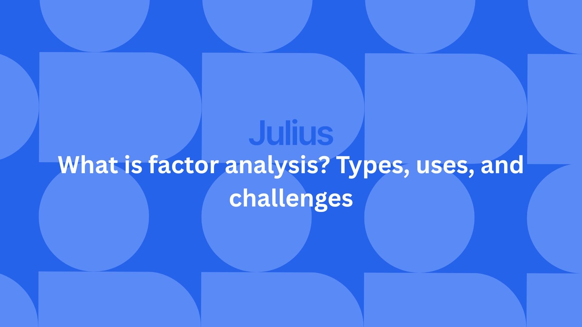 Psychologist uses factory analysis for clusters of items that tend to be answered the same way