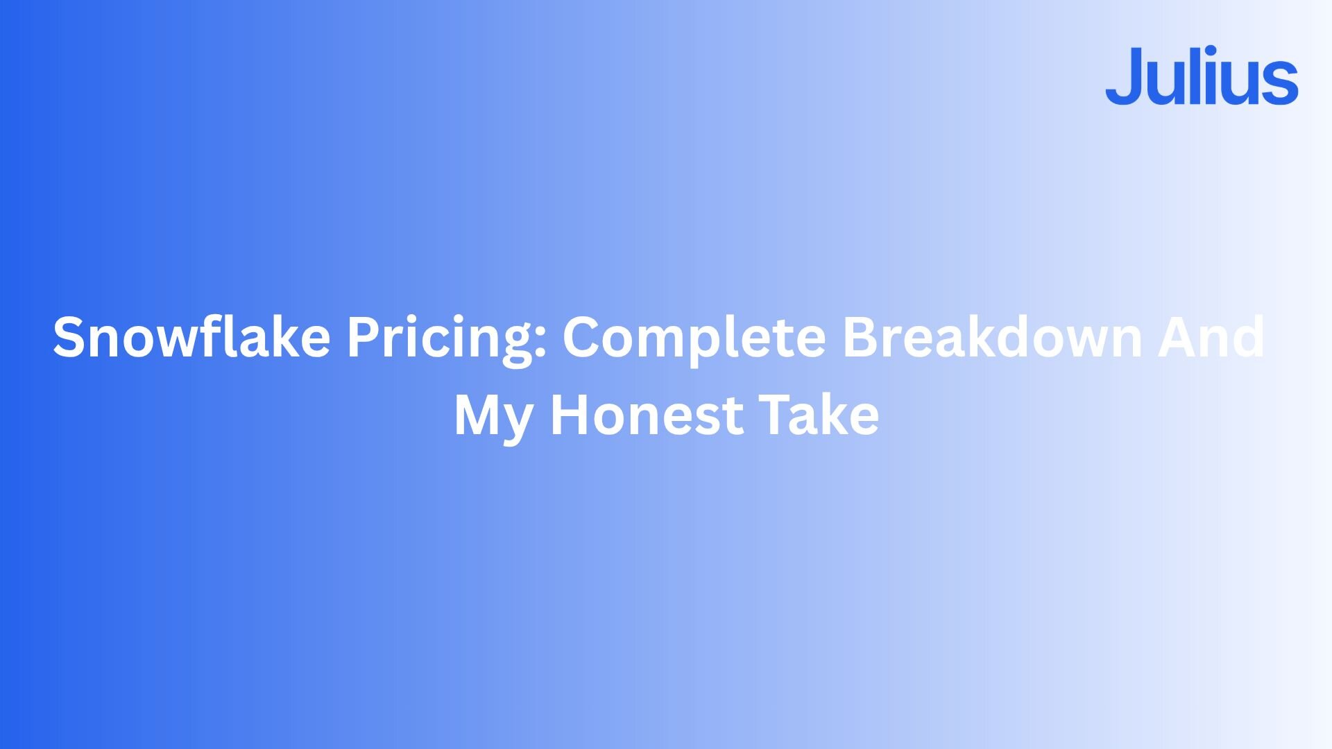 Snowflake Pricing: Complete 2025 Breakdown And My Honest Take
