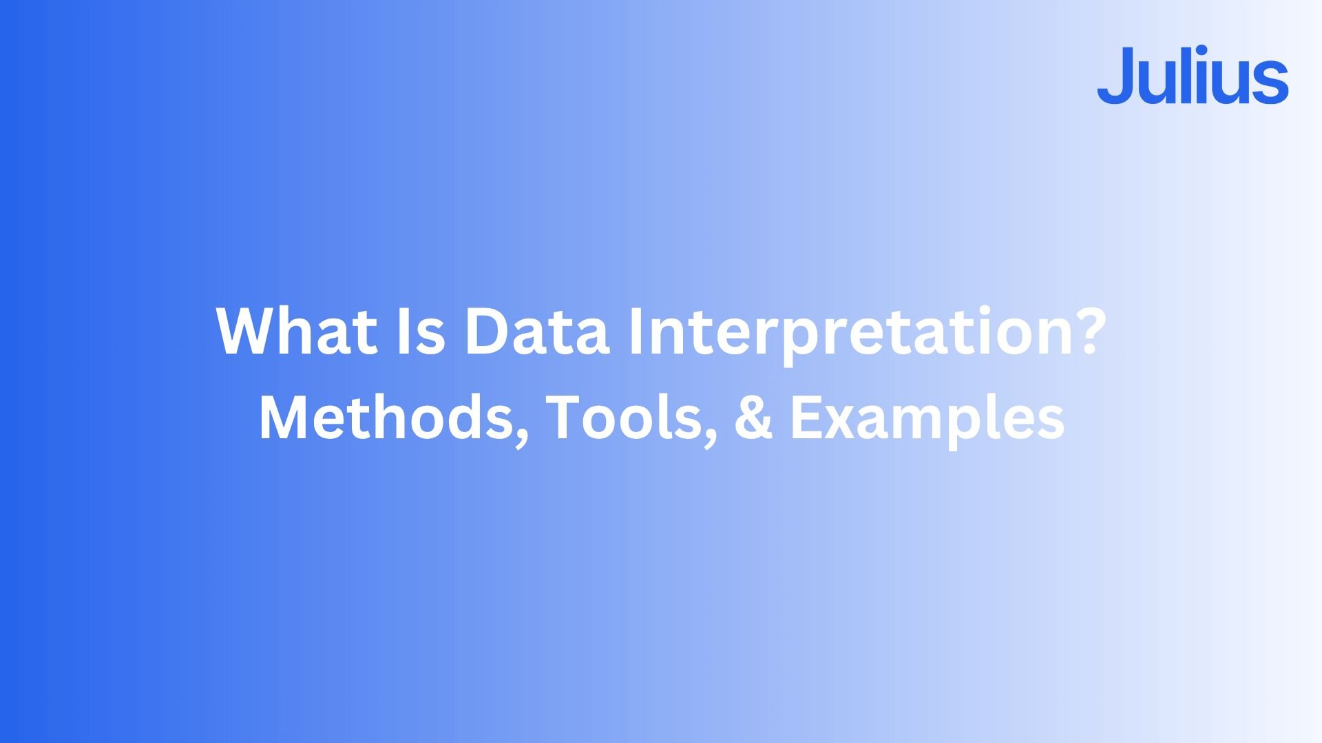What Is Data Interpretation? Methods, Tools, & Examples in 2025