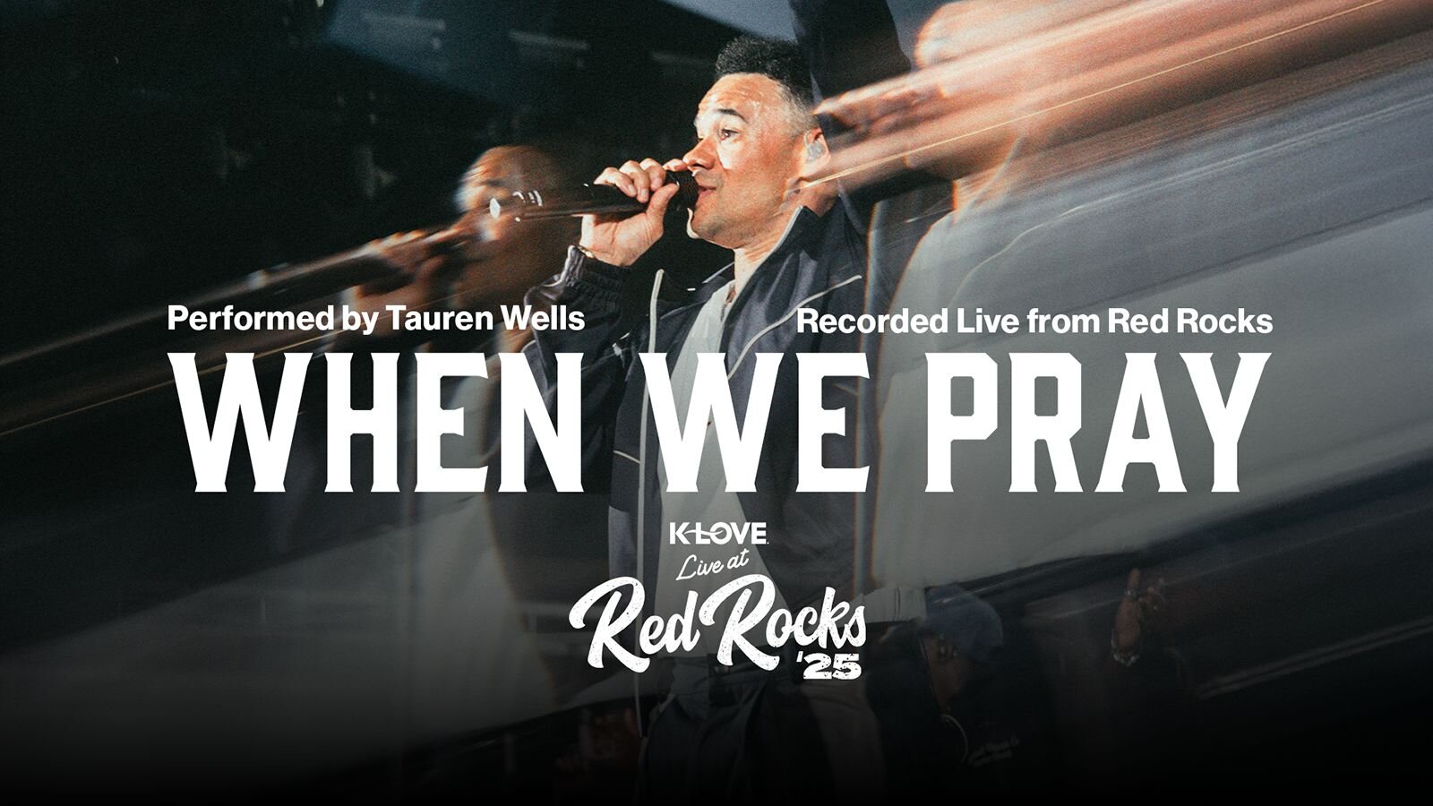 When We Pray performed by Tauren Wells recorded lie from Red Rocks