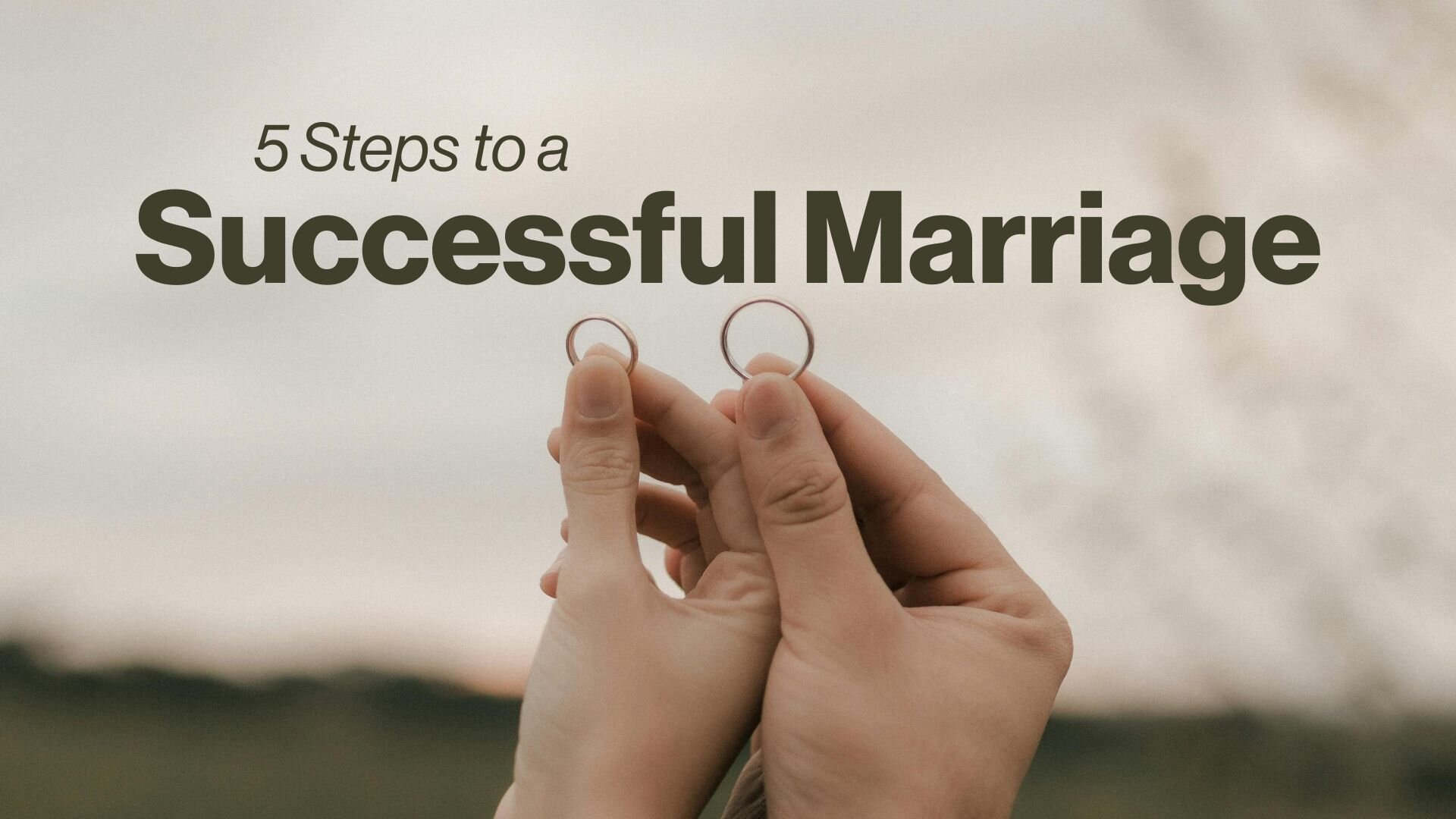 5 Steps to a Successful Marriage