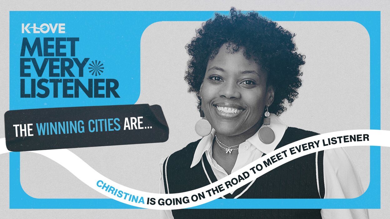 K-LOVE Meet Every Listener The Winning Cities Are...