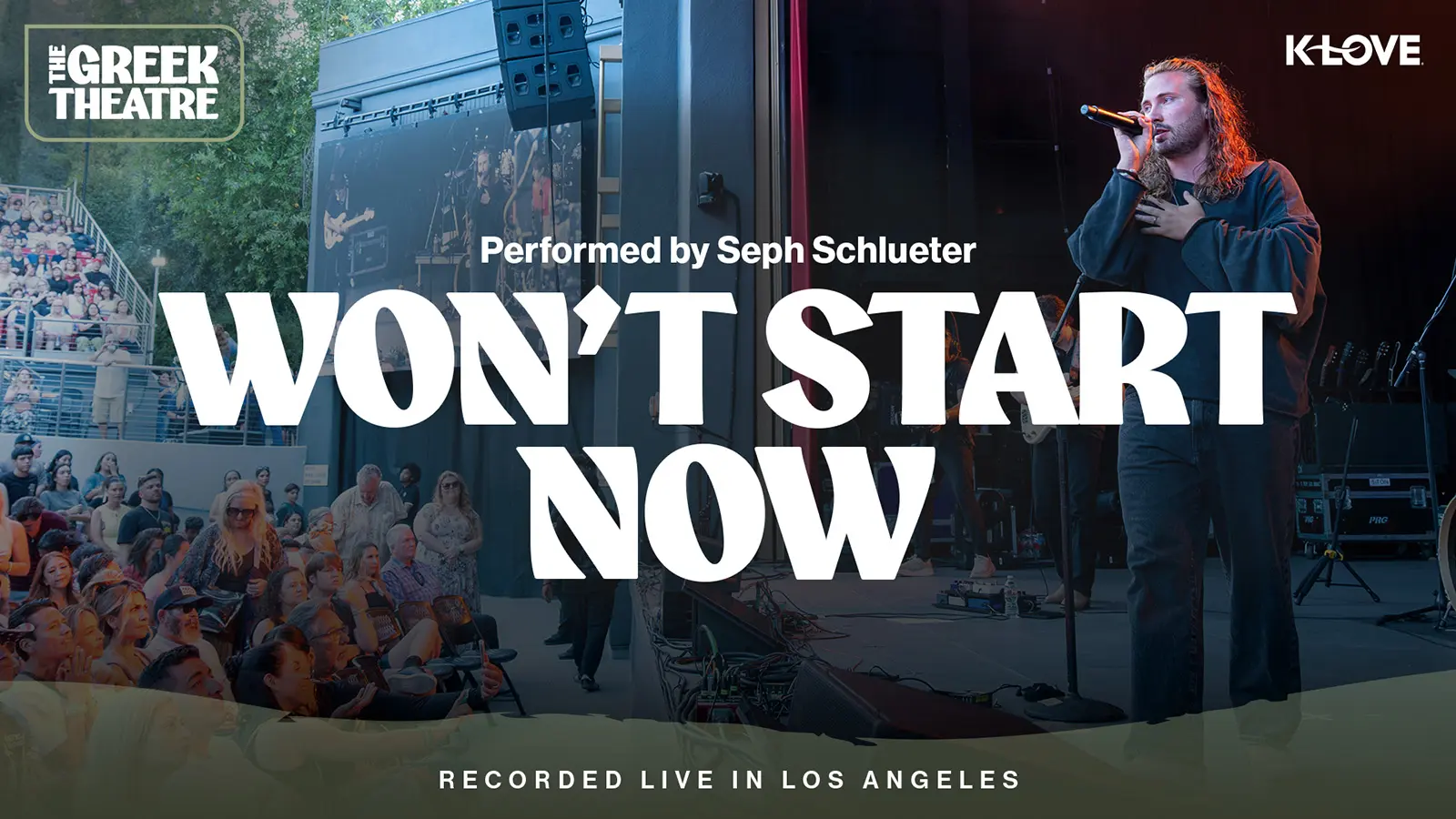Won't Start Now performed by Seph Schlueter recorded at K-LOVE Live at The Greek Theater