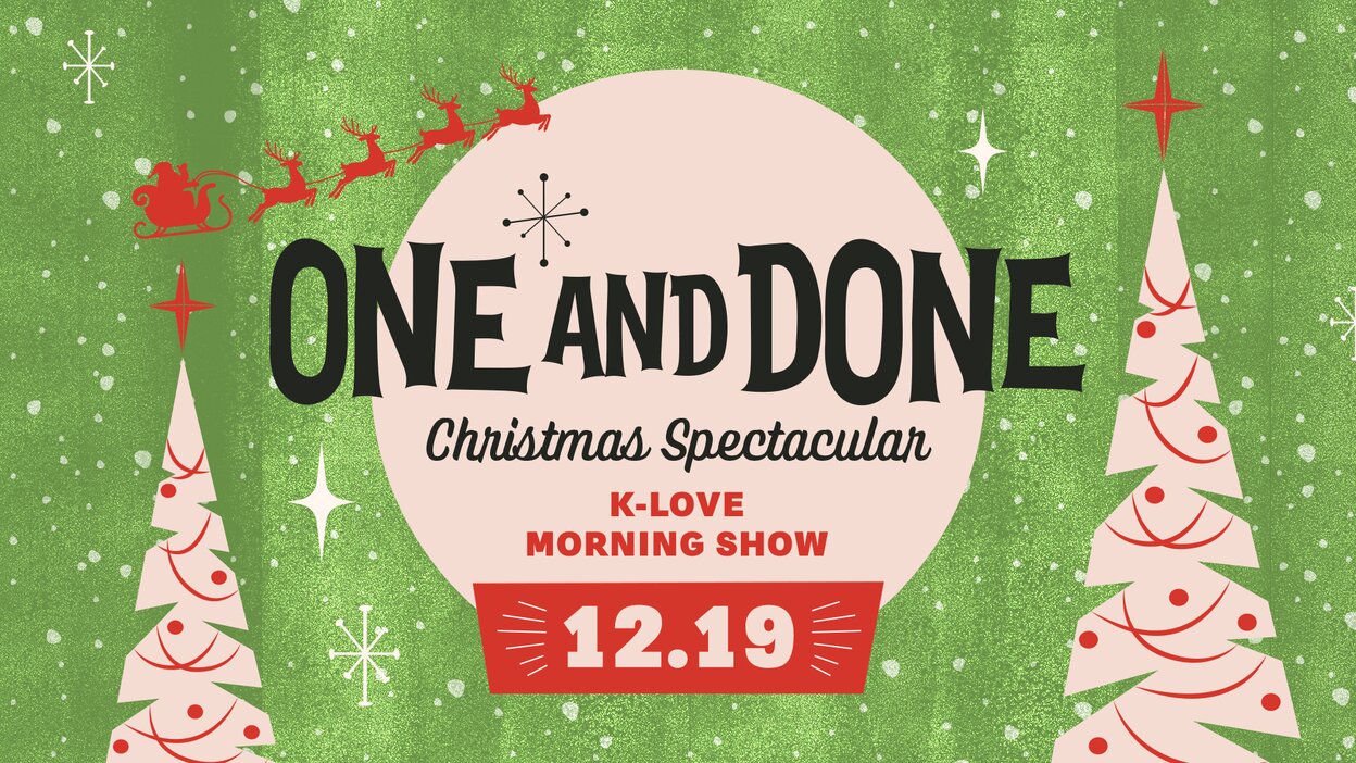One and Done Christmas Spectacular on the K-LOVE Morning Show December 19