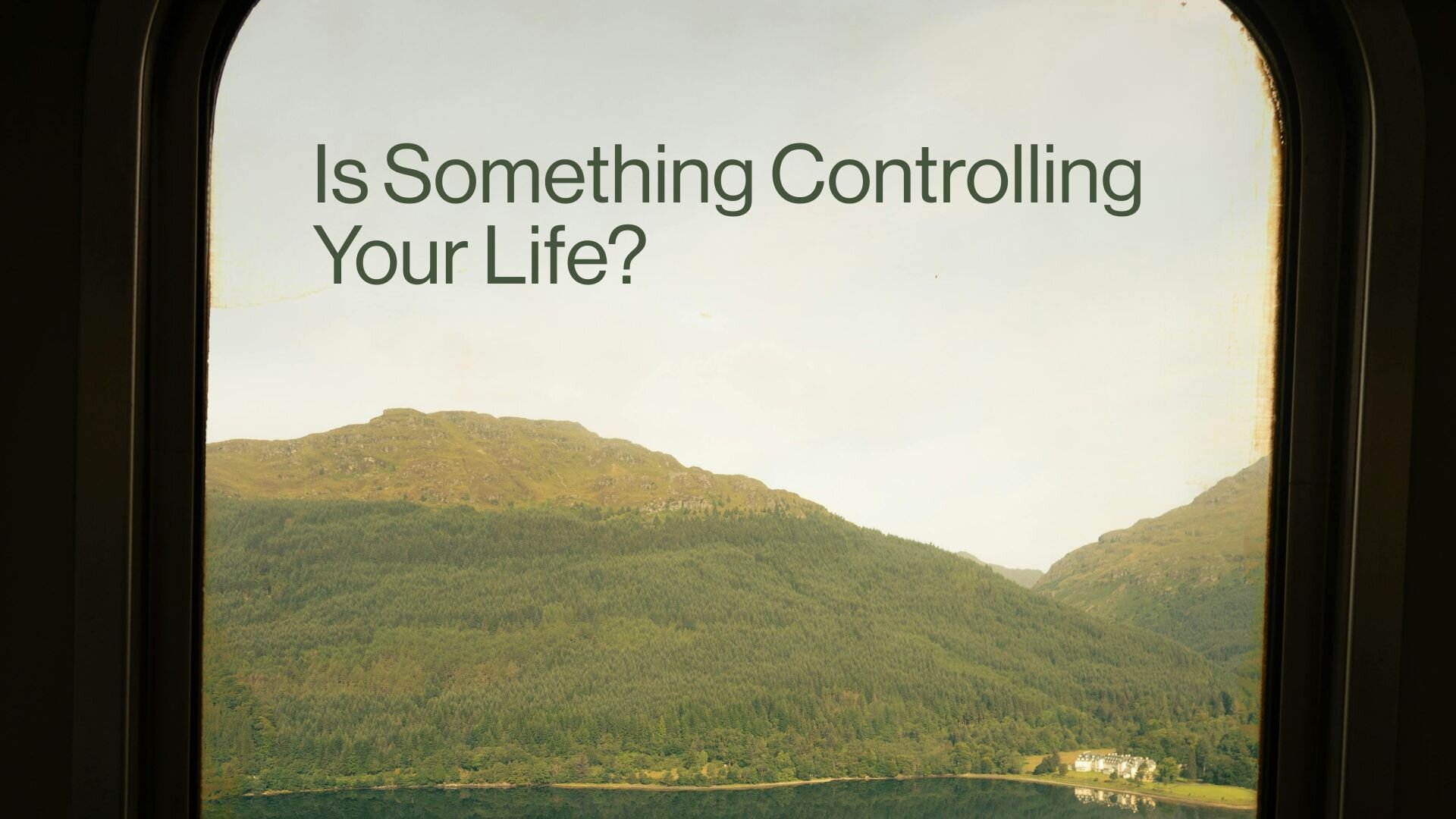 Is Something Controlling Your Life?