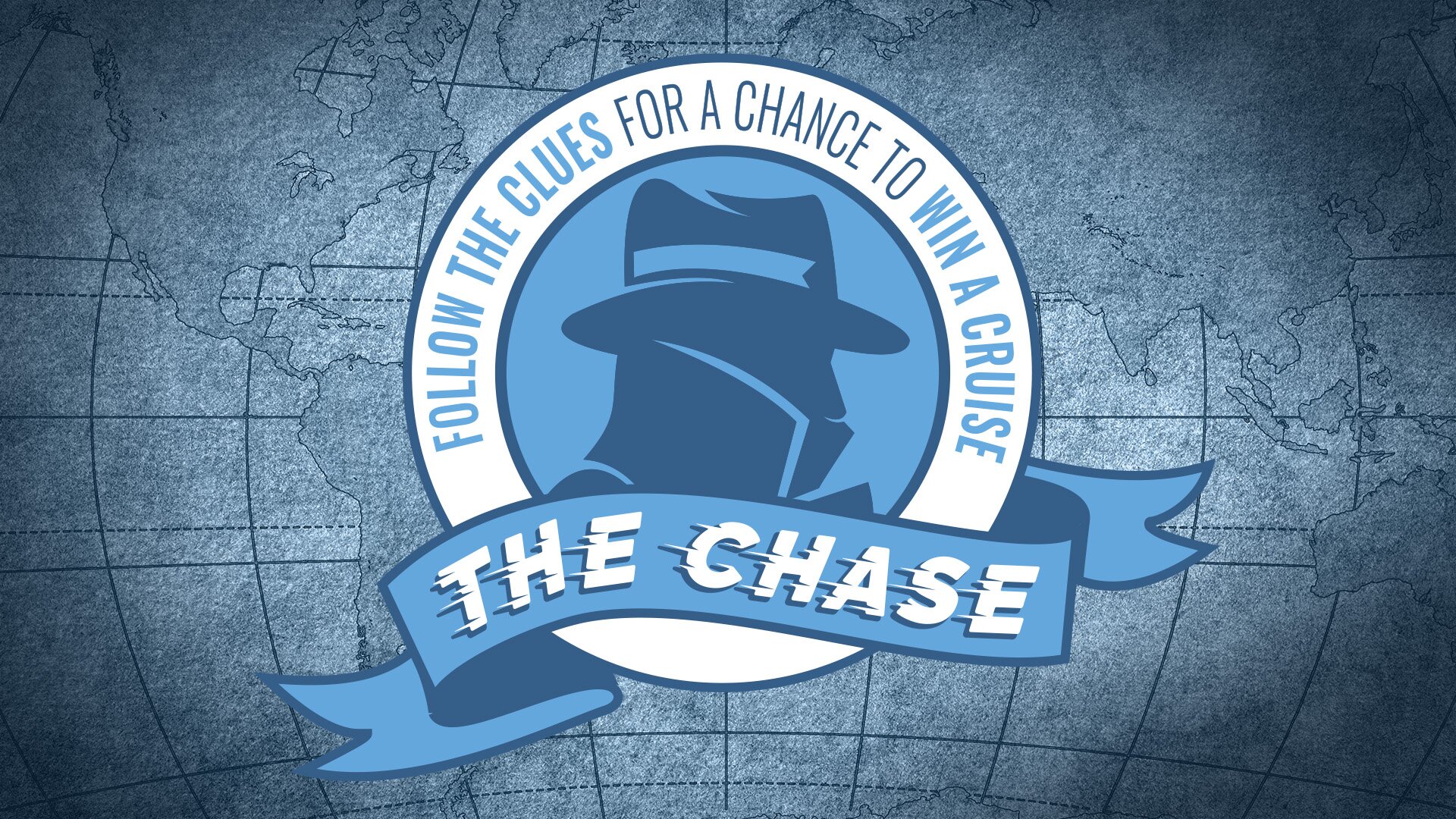 The Chase Follow the clues to win a cruise 