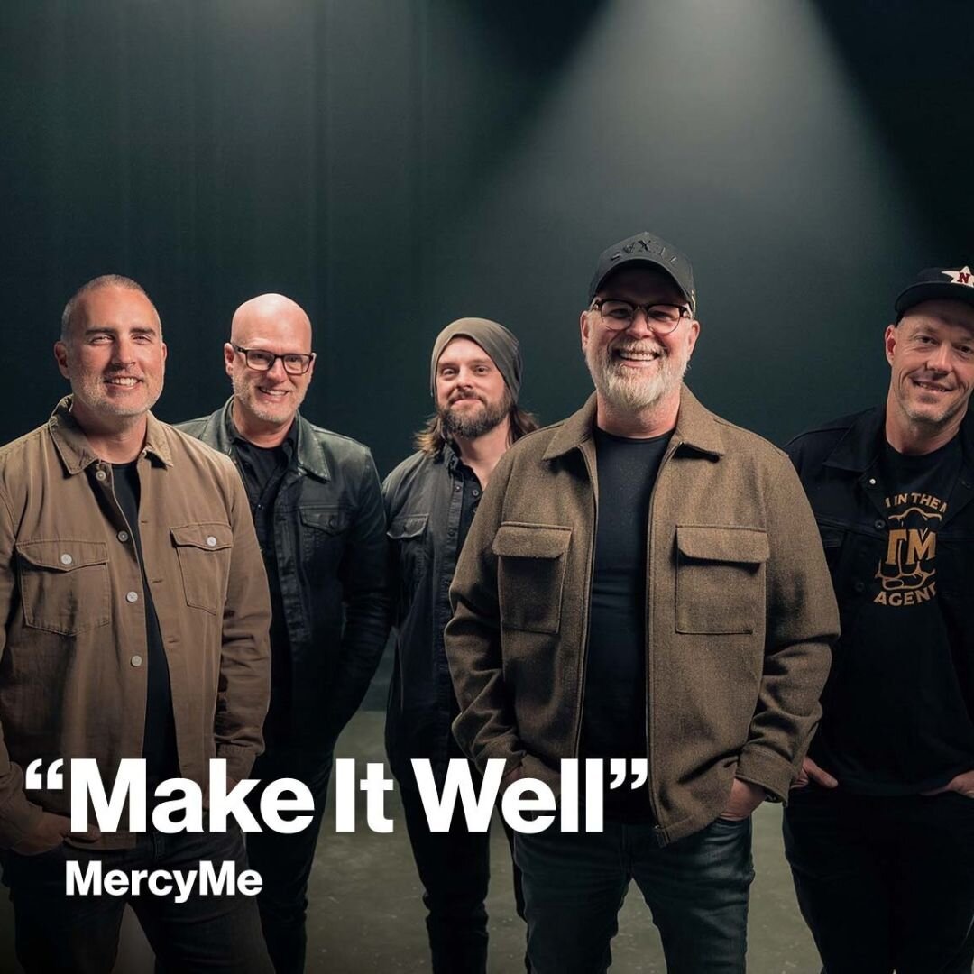 New Song Feature Make It Well MercyMe